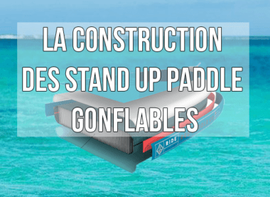 La construction des stand up paddle gonflables